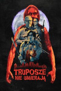 Truposze Nie Umierają Cały Film HDRip 2019 Lektor PL