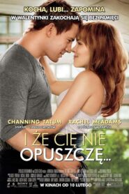 I że cię nie opuszczę Cały Film HDRip 2012 Lektor PL